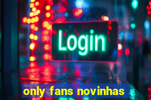 only fans novinhas